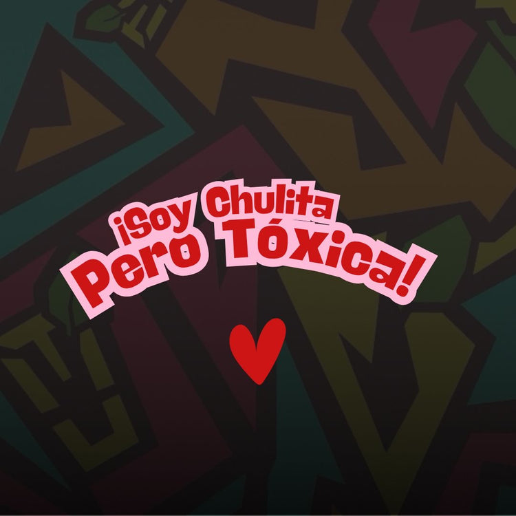 Soy Chulita Pero Tóxica